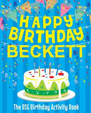 Książka Happy Birthday Beckett - The Big Birthday Activity Book: Personalized Children's Activity Book Birthdaydr