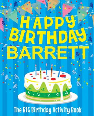 Kniha Happy Birthday Barrett - The Big Birthday Activity Book: Personalized Children's Activity Book Birthdaydr