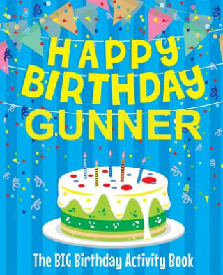 Книга Happy Birthday Gunner - The Big Birthday Activity Book: Personalized Children's Activity Book Birthdaydr