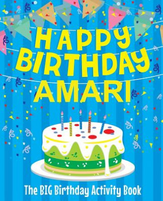 Book Happy Birthday Amari - The Big Birthday Activity Book: Personalized Children's Activity Book Birthdaydr