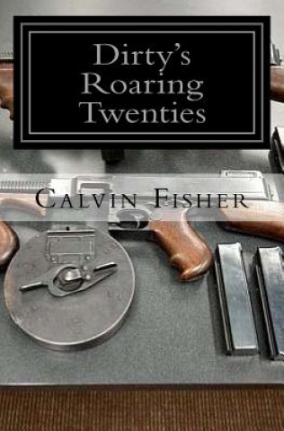 Carte Dirty's Roaring twenties: A play ground for gangsters Calvin Fisher