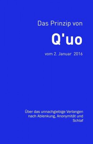 Könyv Das Prinzip von Q'uo (2. Januar 2016): Über das unnachgiebige Verlangen nach Ablenkung, Anonymität und Schlaf Jochen Blumenthal