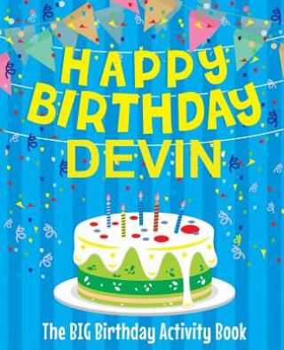 Kniha Happy Birthday Devin - The Big Birthday Activity Book: Personalized Children's Activity Book Birthdaydr