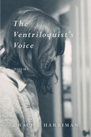 Book The Ventriloquist's Voice Grace C Harriman