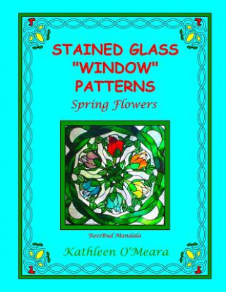 Könyv Stained Glass "Window" Patterns: Spring Flowers Kathleen O'Meara
