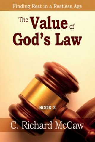 Kniha The Value of God's Law - Book 2: Finding Rest in a Restless Age C Richard McCaw