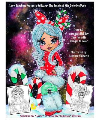 Könyv Lacy Sunshine Presents Holidays - The Greatest Hits Coloring Book: Christmas, Halloween, Easter, Valentines Day, St. Pattys' Day Magical Coloring Book Heather Valentin