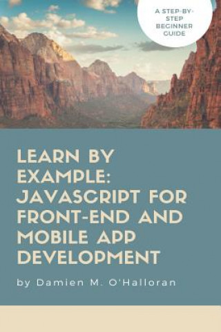 Książka Learn by Example: JavaScript for Front-End and Mobile App Development Damien M O'Halloran