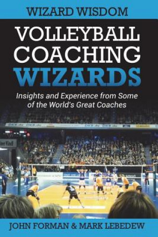 Kniha Volleyball Coaching Wizards - Wizard Wisdom John Forman
