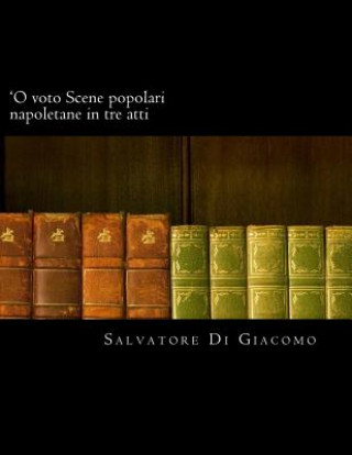 Kniha 'O voto Scene popolari napoletane in tre atti Salvatore Di Giacomo