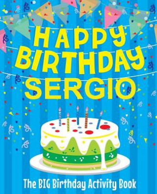 Livro Happy Birthday Sergio - The Big Birthday Activity Book: Personalized Children's Activity Book Birthdaydr