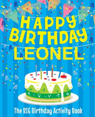 Carte Happy Birthday Leonel - The Big Birthday Activity Book: Personalized Children's Activity Book Birthdaydr