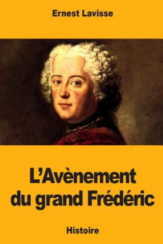 Kniha L'Av?nement du grand Frédéric Ernest Lavisse