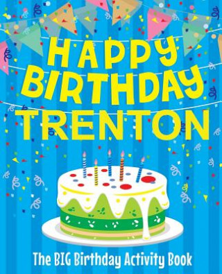 Kniha Happy Birthday Trenton - The Big Birthday Activity Book: Personalized Children's Activity Book Birthdaydr