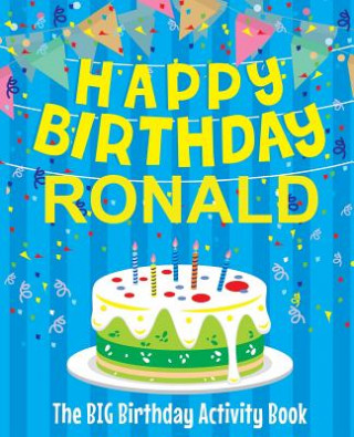 Książka Happy Birthday Ronald - The Big Birthday Activity Book: Personalized Children's Activity Book Birthdaydr