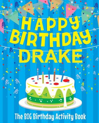 Carte Happy Birthday Drake - The Big Birthday Activity Book: Personalized Children's Activity Book Birthdaydr