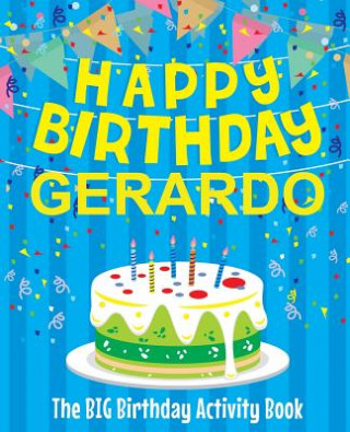 Kniha Happy Birthday Gerardo - The Big Birthday Activity Book: Personalized Children's Activity Book Birthdaydr