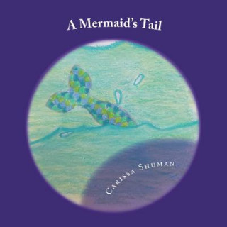 Kniha A Mermaid's Tail Carissa Shuman