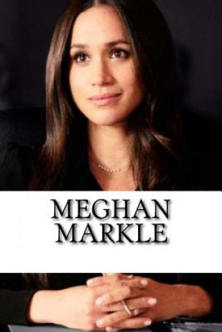 Kniha Meghan Markle: A Biography of the Royal Family's Newest Member Alexa Williams