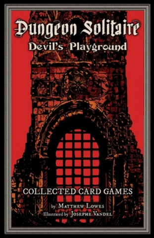 Könyv Dungeon Solitaire: Devil's Playground: Collected Card Games Matthew Lowes