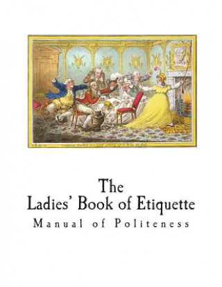 Kniha The Ladies' Book of Etiquette: Manual of Politeness Florence Hartley