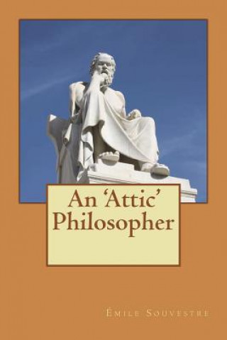 Livro An 'Attic' Philosopher Emile Souvestre