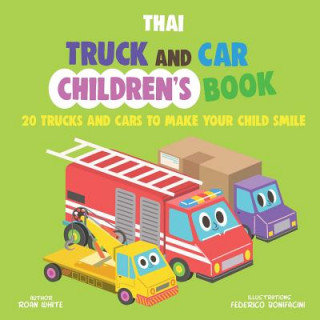 Knjiga Thai Truck and Car Children's Book: 20 Trucks and Cars to Make Your Child Smile Roan White