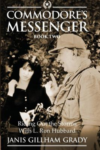 Knjiga Commodore's Messenger Book II: Riding Out The Storms with L. Ron Hubbard Janis Gillham Grady