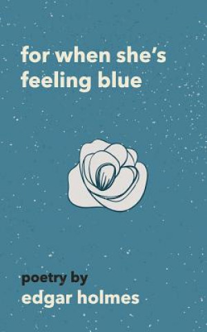 Kniha For When She's Feeling Blue Edgar Holmes