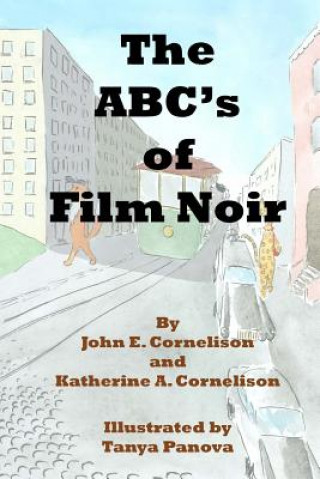 Книга The Abc's of Film Noir John E Cornelison