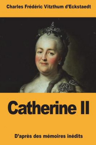 Kniha Catherine II Charles Frederi Vitzthum d'Eckstaedt