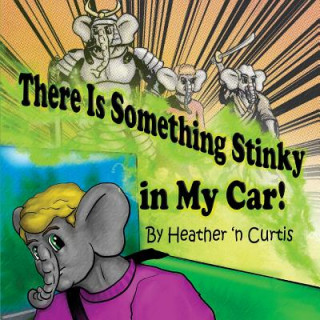 Livre There is Something Stinky in My Car Heather N' Curtis