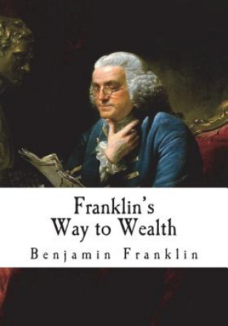 Knjiga Franklin's Way to Wealth: 'Poor Richard Improved' Benjamin Franklin