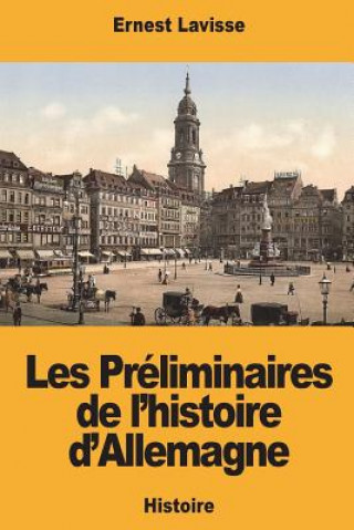 Kniha Les Préliminaires de l'histoire d'Allemagne Ernest Lavisse