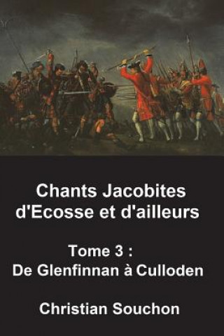 Carte Chants Jacobites d'Ecosse et d'ailleurs Tome 3: De Glenfinnan ? Culloden Christian Souchon