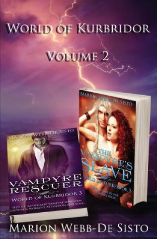 Carte World of Kurbridor - Volume 2: Vampyre Rescuer & The Vampyre's Slave Marion Webb-De Sisto