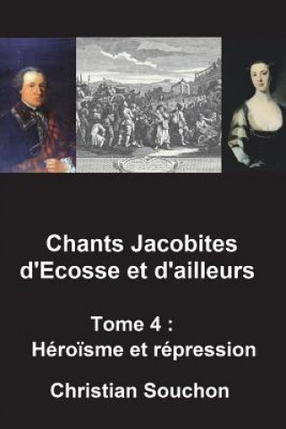 Carte Chants Jacobites d'Ecosse et d'ailleurs Tome 4: Héro?sme et répression Christian Souchon