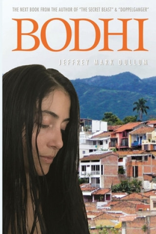 Kniha Bodhi: One Man's Journey with The Law of Attraction Jeffrey Mark Dullum