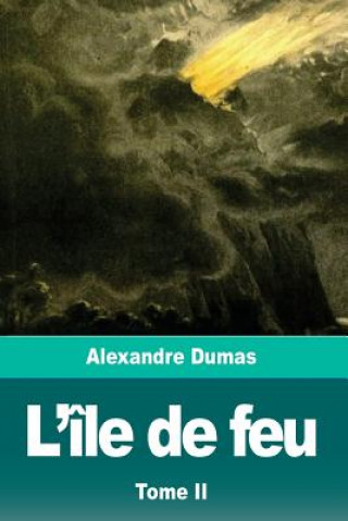 Kniha L'île de feu: Tome II Alexandre Dumas