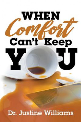 Книга When Comfort Can't Keep You Dr Justine Williams