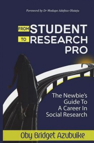 Książka From student to research pro: The newbie's guide to a career in social research Oby Bridget Azubuike