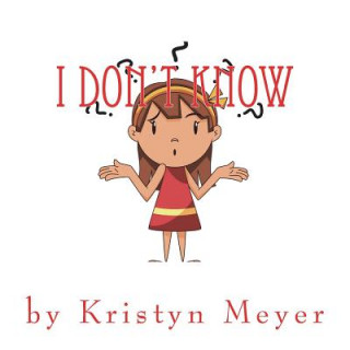 Libro I Don't Know Kristyn Meyer