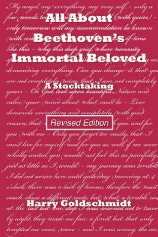 Carte All About Beethoven's Immortal Beloved (Revised Edition): A Stocktaking Harry Goldschmidt