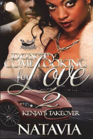 Kniha Don't Come Looking for Love 2: Kenjay's Takeover Natavia