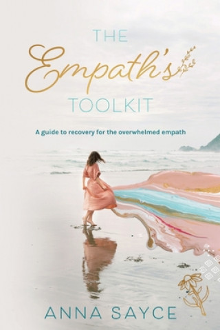 Carte The Empath's Toolkit: A Guide to Recovery for the Overwhelmed Empath Anna Sayce