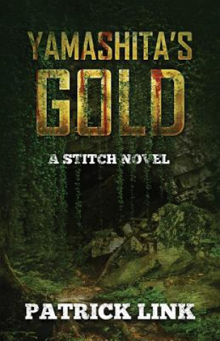 Kniha Yamashita's Gold: A Stitch Novel Patrick Link