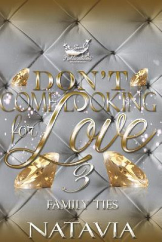 Book Don't Come Looking for Love 3: Family Ties Natavia