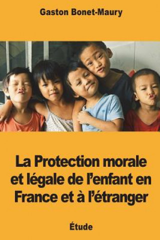 Könyv La Protection morale et légale de l'enfant en France et ? l'étranger Gaston Bonet-Maury
