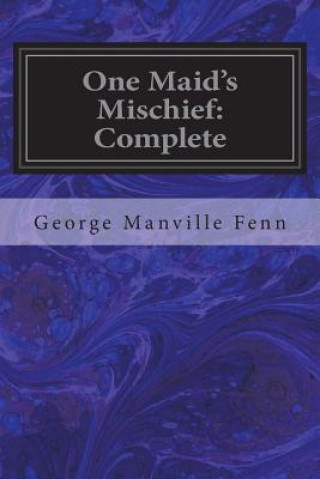 Książka One Maid's Mischief: Complete George Manville Fenn