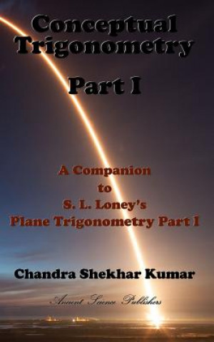 Kniha Conceptual Trigonometry Part I: A Companion to S. L. Loney's Plane Trigonometry Part I Chandra Shekhar Kumar